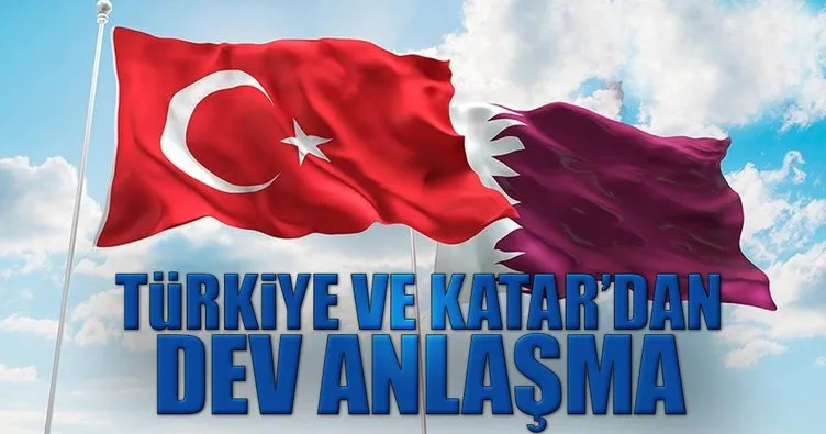 Türkiye ve Katar’dan dev anlaşma