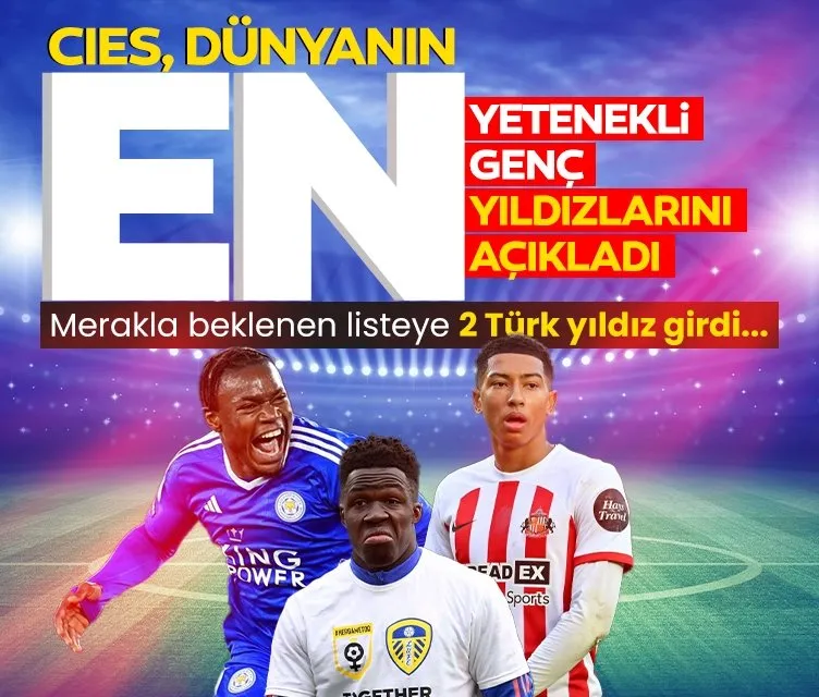 CIES Dünyanın en yetenekli genç yıldızlarını açıkladı! 2 Türk oyuncu listede