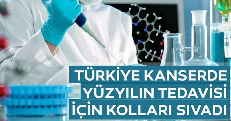 Türkiye kanserde yüzyılın tedavisi için kolları sıvadı
