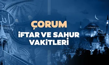 Çorum’da iftar saati, sahur ve imsak vakti saat kaçta? Çorum İmsakiye 2021 ile iftar vakti ve sahur saatleri!