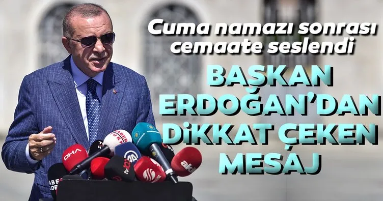 Başkan Erdoğan’dan namaz sonrası dikkat çeken mesaj: Bilesiniz ki hiçbir beşeri güç bizi birbirimize düşüremeyecek