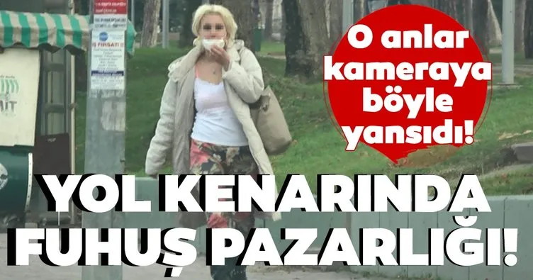 Son dakika: 'Pes' dedirten görüntüler! Yol kenarında fuhuş pazarlığı...