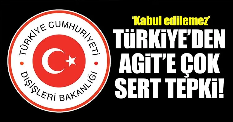 Türkiye’den AGİT’e sert tepki!