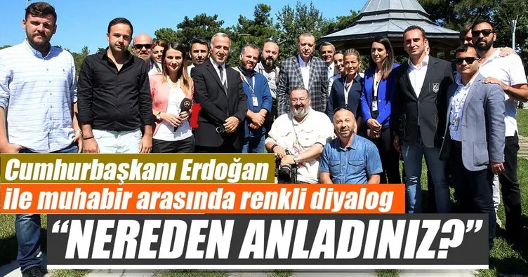 Cumhurbaşkanı Erdoğan, muhabiri şaşırttı! Nereden anladınız