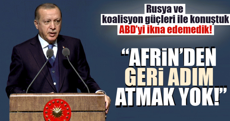 Cumhurbaşkanı Erdoğan: Afrin’den geri adım atmak yok