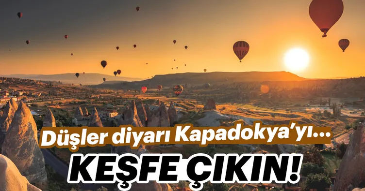 Düşler diyarı Kapadokya!