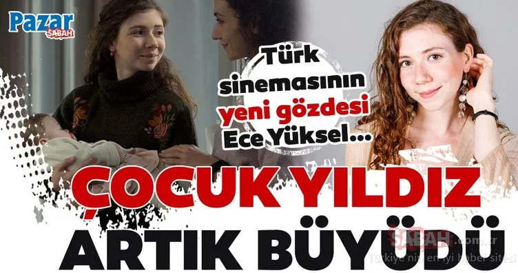 Türk sinemasının yeni gözdesi Ece Yüksel…