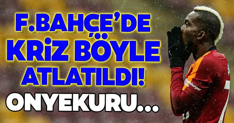 Fenerbahçe’de Onyekuru krizi böyle atlatıldı!