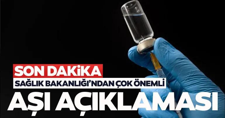 Sağlık Bakanlığından son dakika aşı açıklaması! Önce onlara yapılacak...