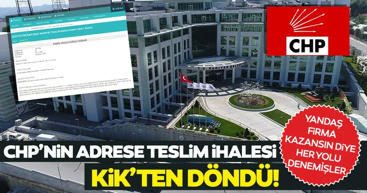 CHP’nin adrese teslim ihalesi KİK’ten döndü