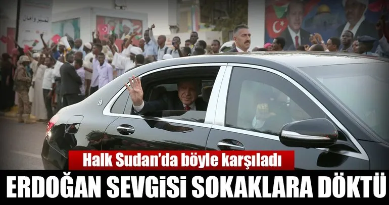 Cumhurbaşkanı Erdoğan’a Sudanlılardan sevgi seli