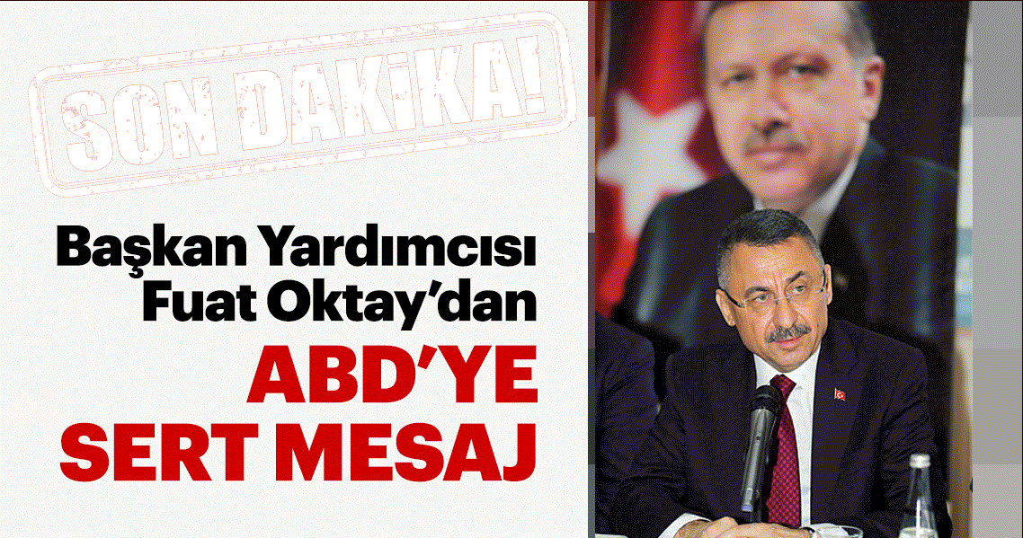 Son Dakika: ABD'nin skandal kararına Fuat Oktay'dan sert cevap
