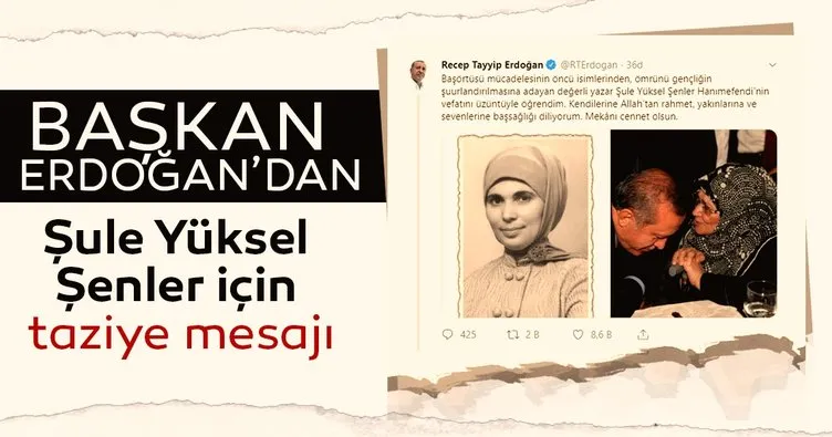 Başkan Erdoğan’dan Şule Yüksel Şenler için taziye mesajı!