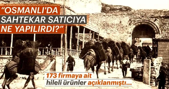 Osmanli Da Sahtekar Saticiya Nasil Bir Ceza Verilirdi Son Dakika Haberler