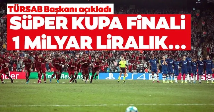 ’Süper Kupa Finali 1 milyar liralık reklam değeri oluşturdu’