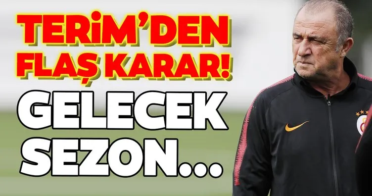 Galatasaray’da son dakika: Fatih Terim’den flaş karar! Gelecek sezon...