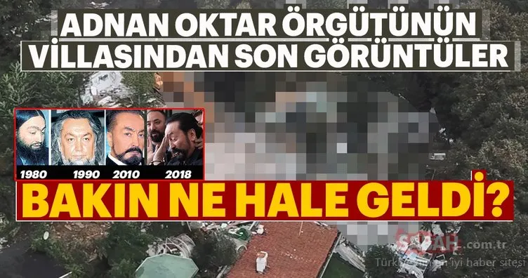 Adnan Oktar Örgütü'nün villasından son görüntüler