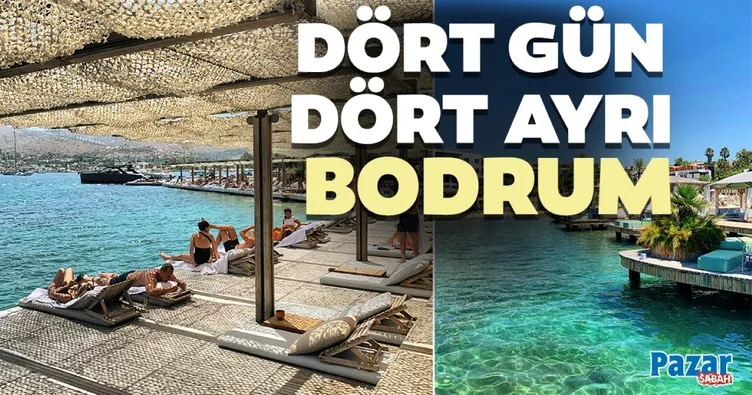 Dört gün dört ayrı Bodrum