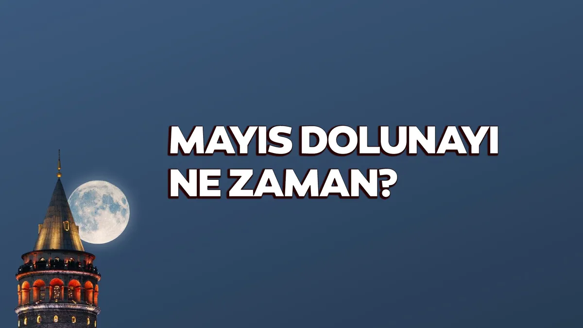 Mayıs Dolunayı ne zaman? 2026 Akrep Dolunayı tarihi ve burçlara etkisi