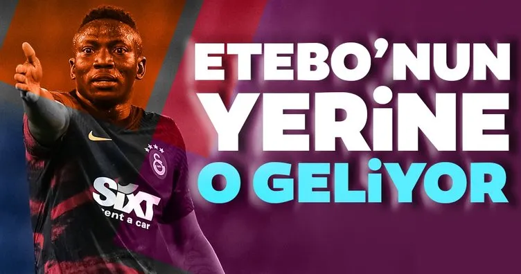 Galatasaray’da Etebo’nun yerine o geliyor!
