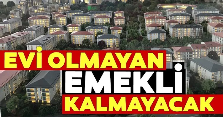 Evi olmayan emekli kalmayacak