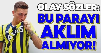 Fenerbahçe son dakika haberleri: Olay sözler! Bu parayı aklım almıyor