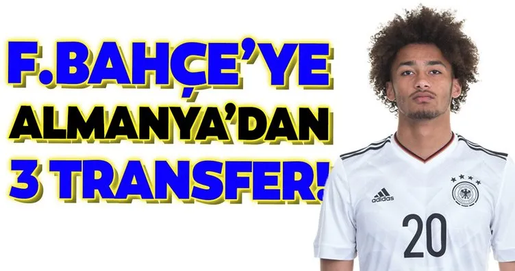 Fenerbahçe’ye Almanya’dan 3 transfer!