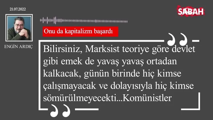 Engin Ardıç | Onu da kapitalizm kopardı