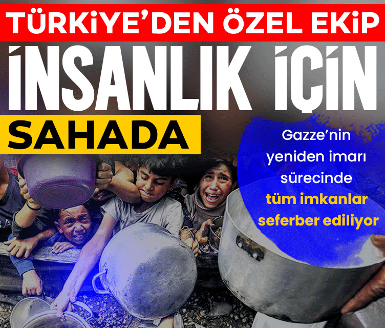 ‘Özel ekip’ insanlık için sahada