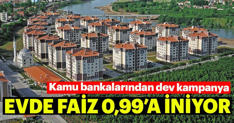Evde faiz 0.99’a iniyor