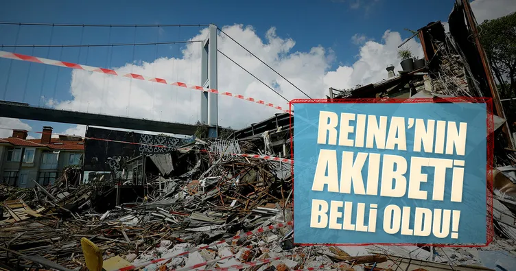 Reina’nın akıbeti belli oldu!