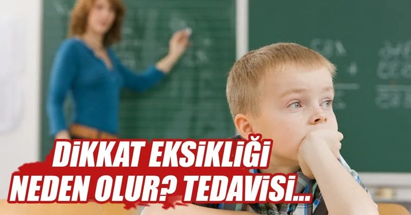 Dikkat Eksikligi Nedir Dikkat Eksikligi Tedavisi Nasil Yapilir Son Dakika Haberler
