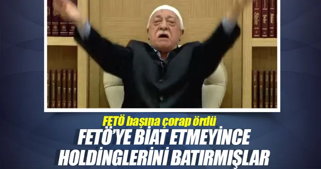 FETÖ’ye biat etmedim diye holdingimi batırdılar