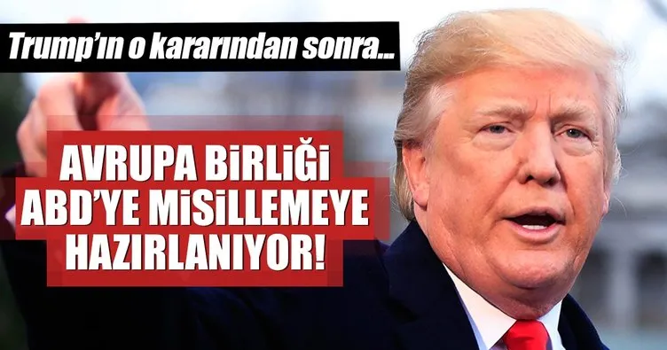 Avrupa Birliği ABD’ye misilleme hazırlığında