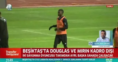 Beşiktaş’ta Douglas ve Mirin kadro dışı!
