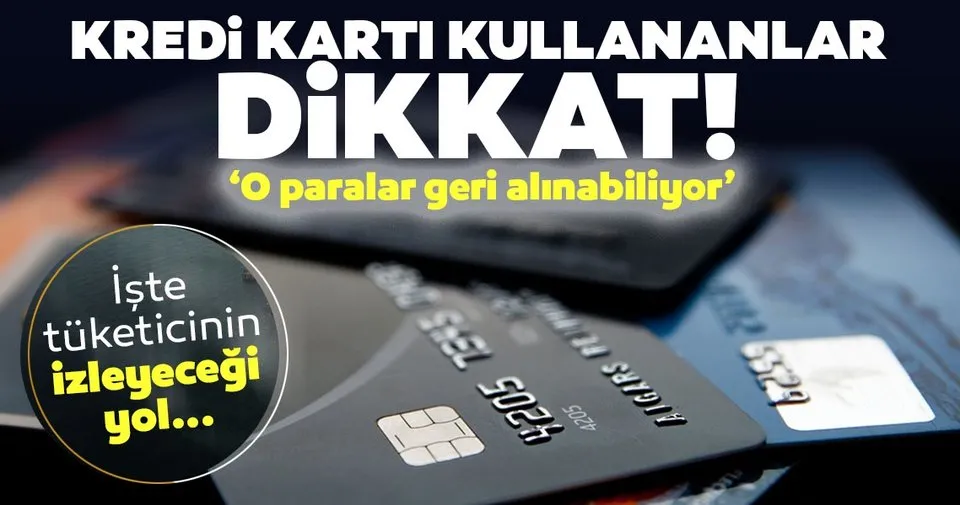 son dakika kredi karti kullananlar dikkat o paralar geri alinabilir iste izlenecek yol sayfa 3 son dakika haberler