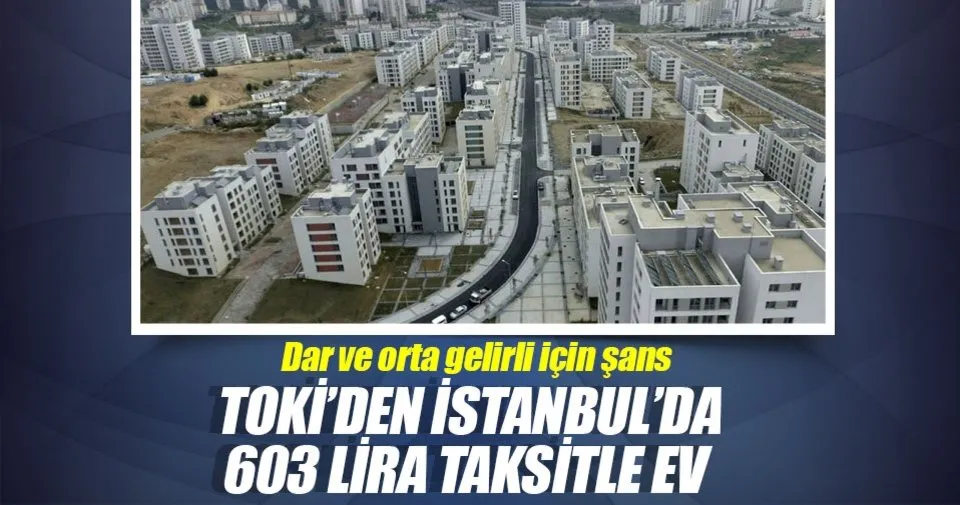 Toki Den Istanbul Da 603 Lira Taksitle Ev Ekonomi Haberleri
