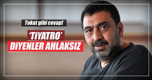 Ahmet Yenilmez: ‘Tiyatro’ diyenler ahlaksız!