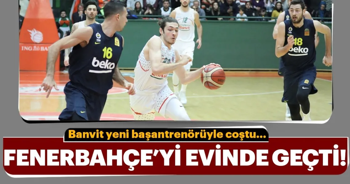 Fenerbahce Ye Banvit Soku Spor Haberleri