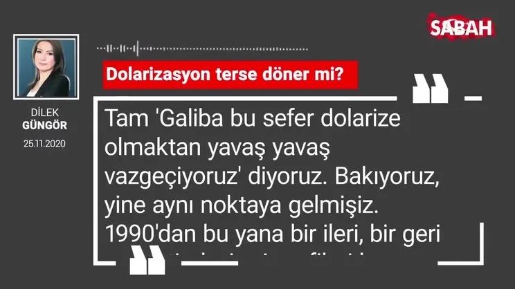 Dilek Güngör 'Dolarizasyon terse döner mi?'