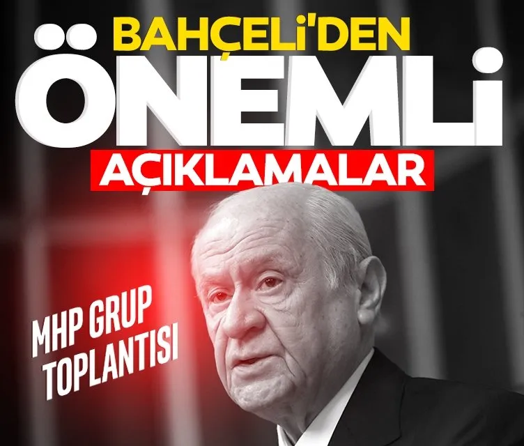 MHP Lideri Bahçeli’den önemli açıklamalar
