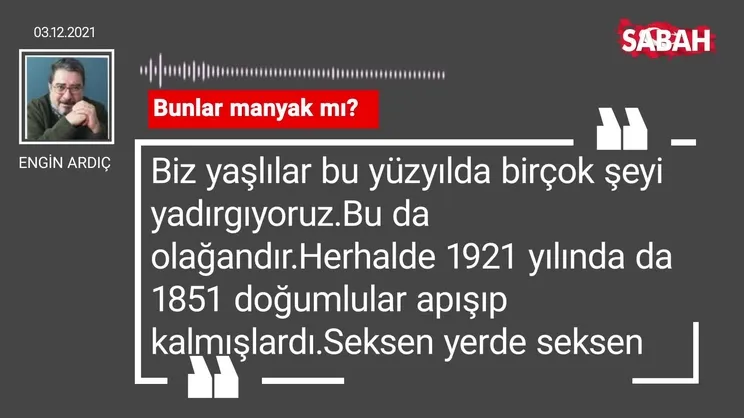 Engin Ardıç | Bunlar manyak mı?