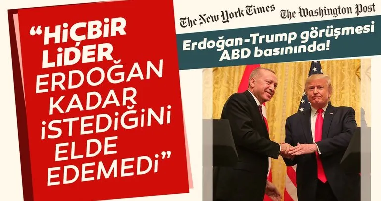 Erdoğan-Trump görüşmesi ABD basınında: Hiçbir lider Erdoğan kadar istediğini elde edemedi