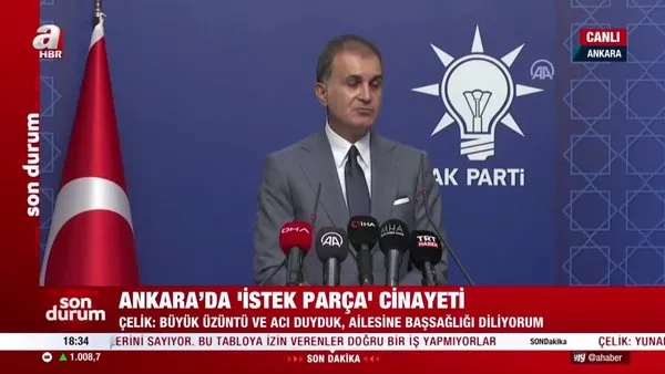 Ankara’da ‘istek parça’ cinayeti! AK Parti Sözcüsü Ömer Çelik: Büyük üzüntü ve acı duyduk, ailesine başsağlığı diliyorum | Video