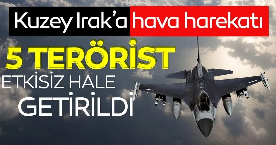 Son dakika haberi: Irak'ın Kuzeyi Hakurk bölgesinde 5 PKK'lı terörist etkisiz hale getirildi