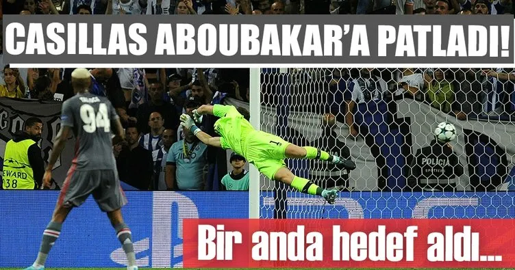 Casillas’tan Aboubakar’a tepki