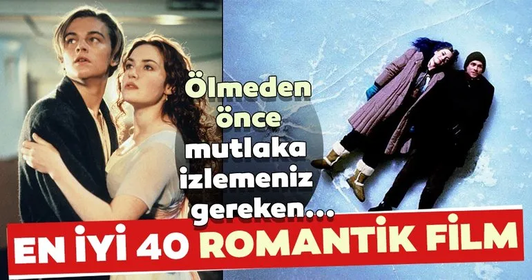 Mutlaka izlenmesi gereken 40 romantik aşk filmi! İşte romantik film arayanlar için en iyi aşk filmleri