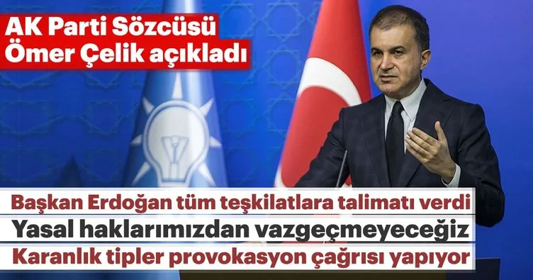 AK Parti Sözcüsü Ömer Çelik son dakika açıklaması: Başkan Erdoğan tüm teşkilatlara talimatı verdi