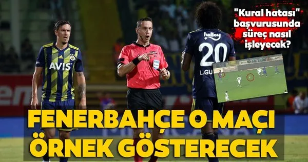 Fenerbahçe'den kural hatası başvurusu! Süreç nasıl işleyecek?