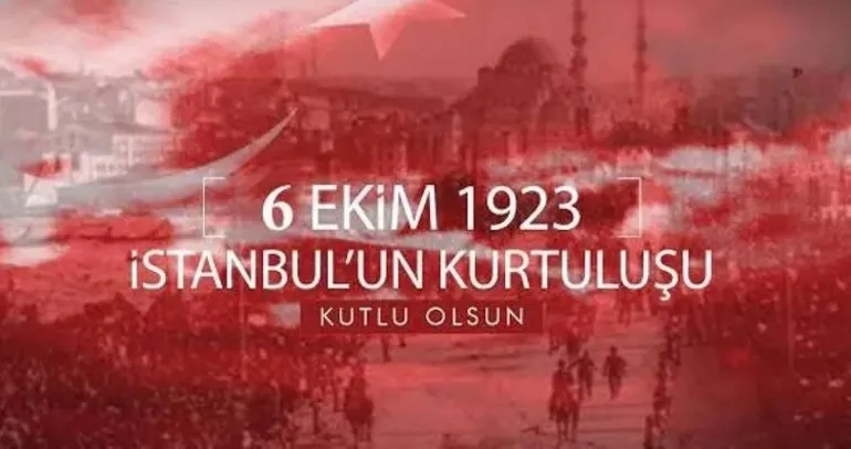 6 Ekim İstanbul’un Kurtuluşu mesajları 2026: 6 Ekim 1923’te ne oldu, kurtuluşun kaçıncı yıldönümü?